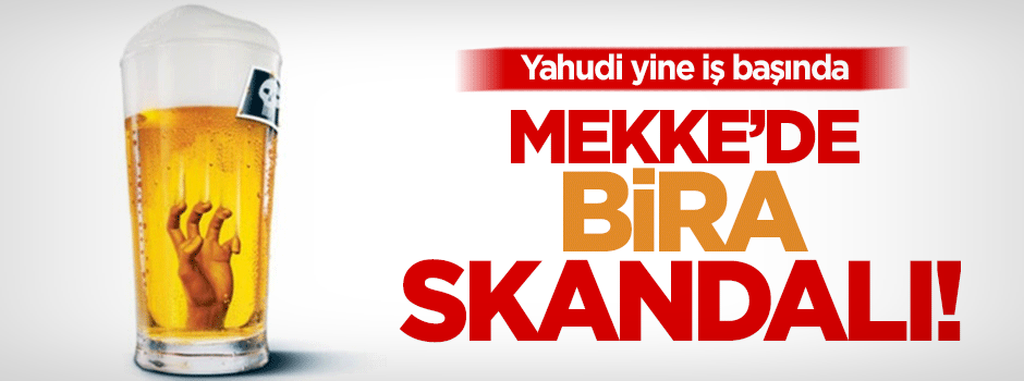 Mekke'de sözde alkolsüz Yahudi birası yaygınlaşıyor!
