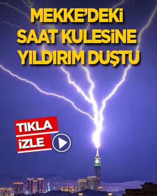Mekke'deki Saat Kulesi'ne yıldırım düştü
