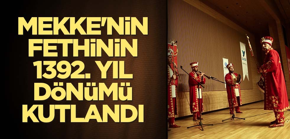 Mekke'nin fethinin 1392. yıl dönümü kutlandı