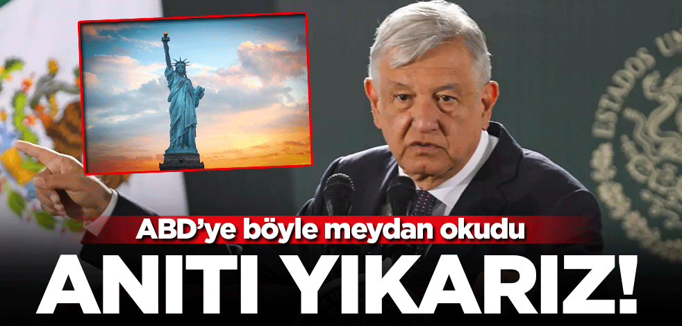 Meksika lideri Obrador'dan ABD'ye Özgürlük Anıtı'nı yıkma tehdidi