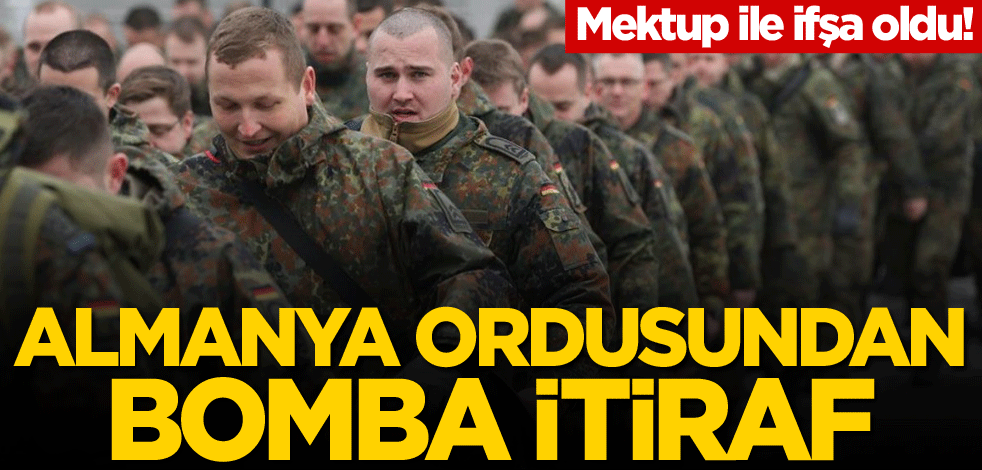 Mektup ile ifşa oldu! Almanya ordusundan bomba itiraf