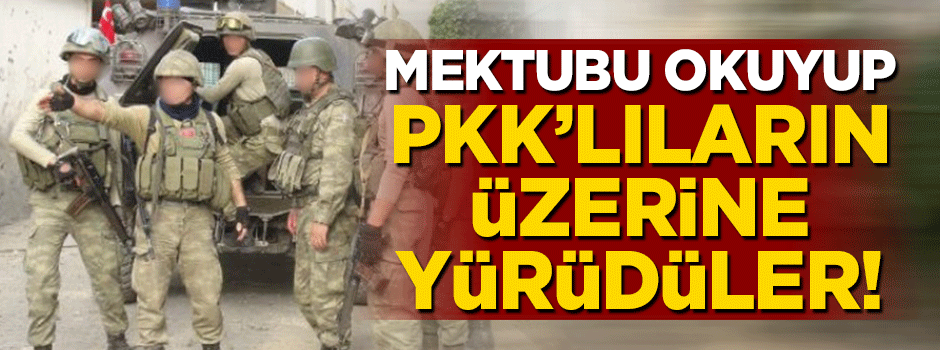 Mektupları okuyup PKK'lılara operasyon yaptılar!