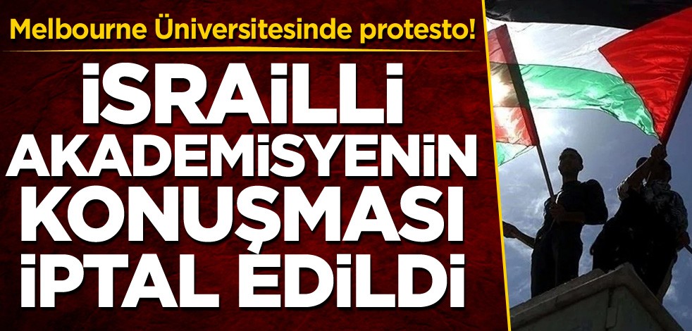 Melbourne Üniversitesinde protesto! İsrailli akademisyenin konuşması iptal edildi