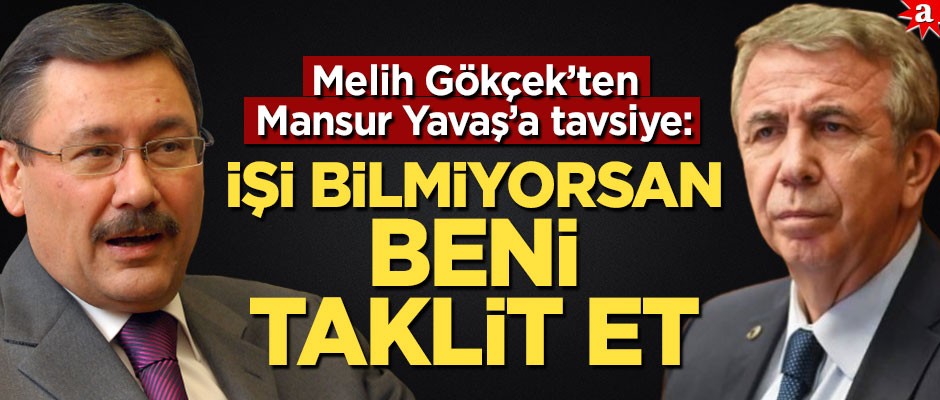 Melih Gökçek’ten Mansur Yavaş’a tavsiye: İşi bilmiyorsan beni taklit et