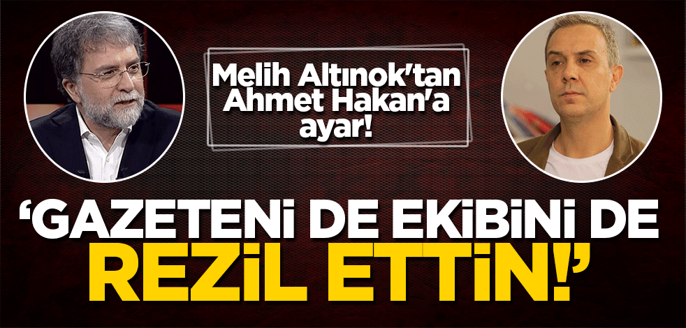 Melih Altınok'tan Ahmet Hakan'a ayar! 'Gazeteni de ekibini de rezil ettin'