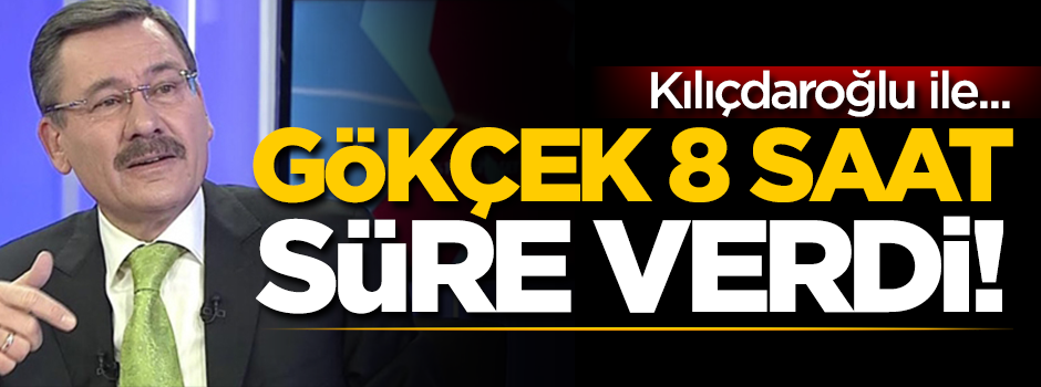 Melih Gökçek 8 saat süre verdi!