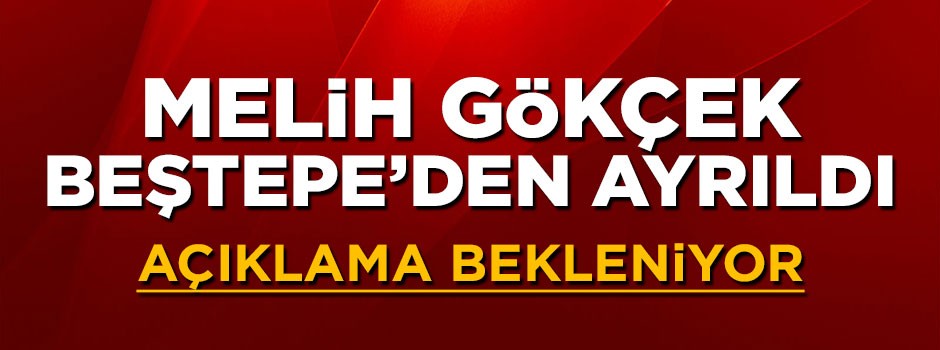 Melih Gökçek Beştepe'den ayrıldı