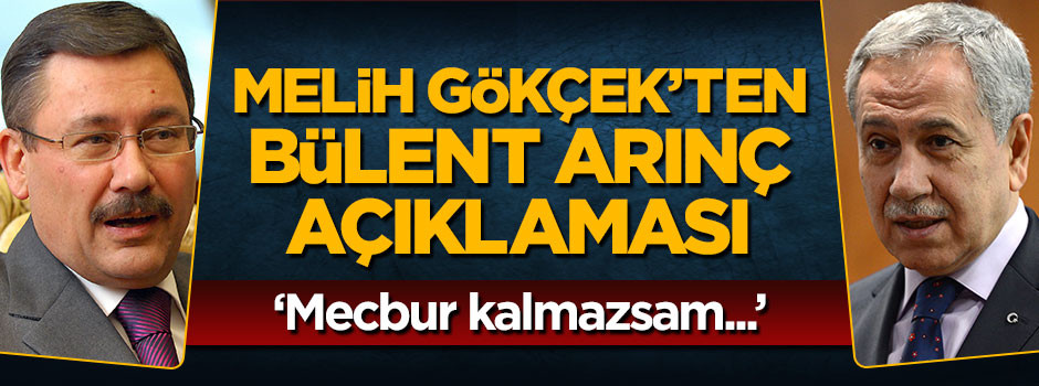 Melih Gökçek: Bülent Arınç ile tokalaşmam