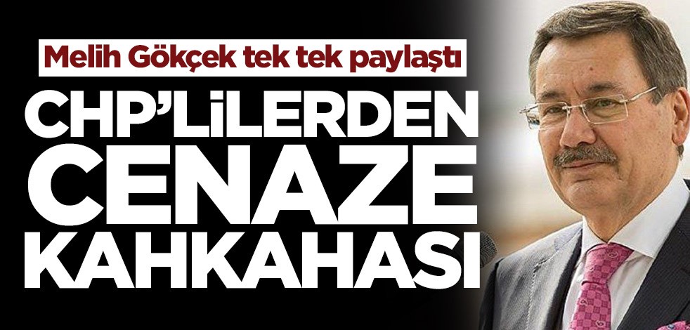 Melih Gökçek, cenazelerde gülen ve konuşan CHP’lileri ifşa etti