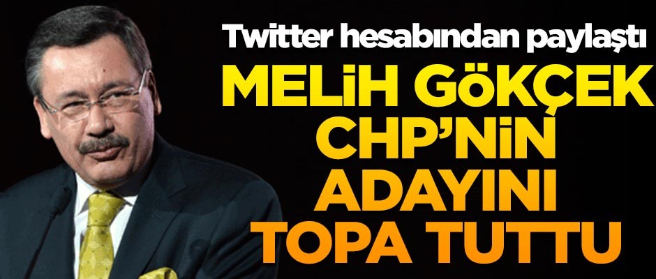 Melih Gökçek, CHP'nin adayını topa tuttu! Twitter hesabından paylaştı