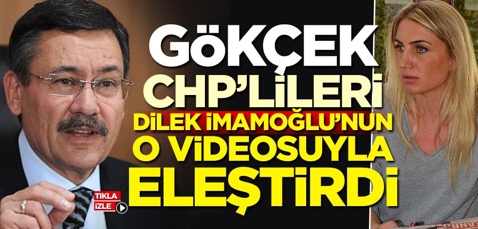 Melih Gökçek, Dilek İmamoğlu'nun videosunu paylaşarak CHP'lileri eleştirdi