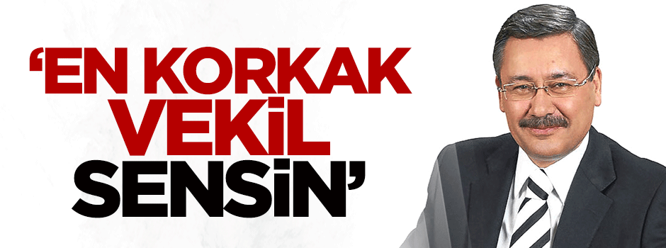 Melih Gökçek: En korkak vekil sensin