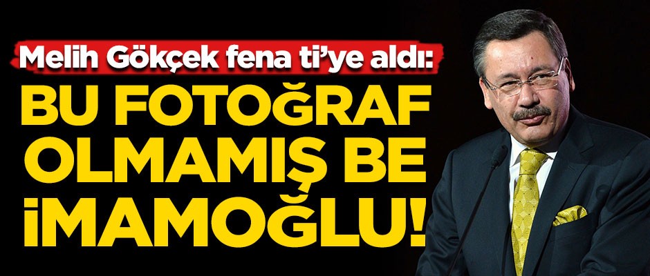 Melih Gökçek fena ti'ye aldı! "Bu fotoğraf olmamış be İmamoğlu..."