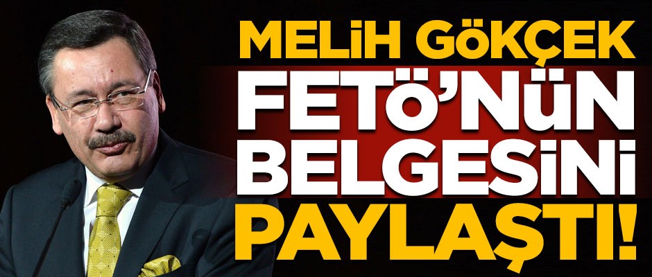 Melih Gökçek FETÖ'nün belgesini paylaştı! Listede AK Partili bir isim de var