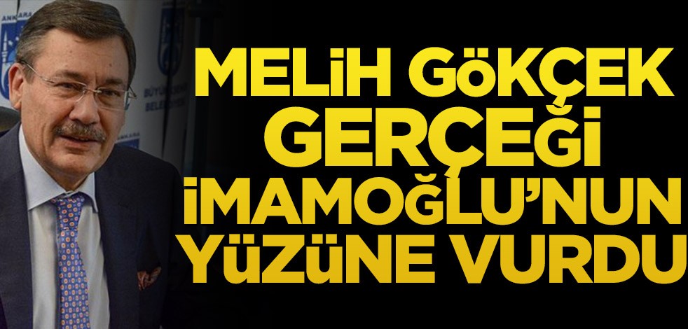 Melih Gökçek gerçeği İmamoğlu’nun yüzüne vurdu
