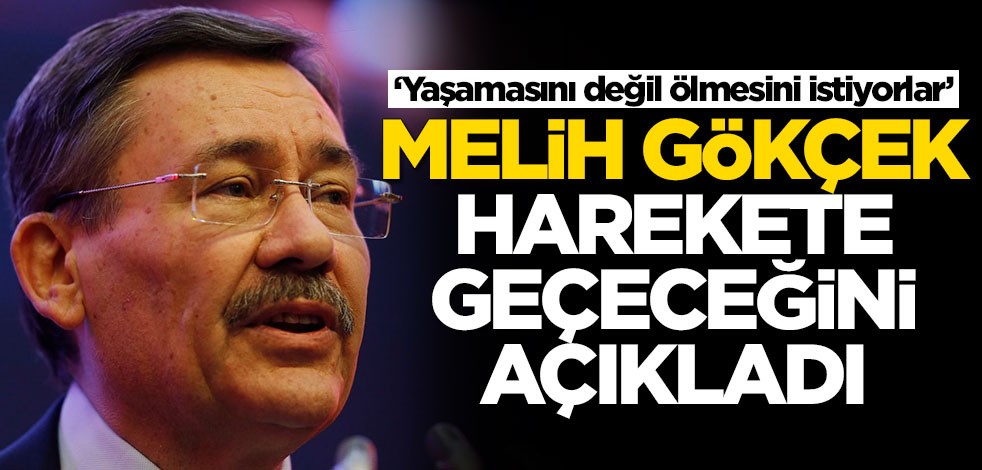 Melih Gökçek harekete geçeceğini açıkladı! 'Yaşamasını değil ölmesini istiyorlar'