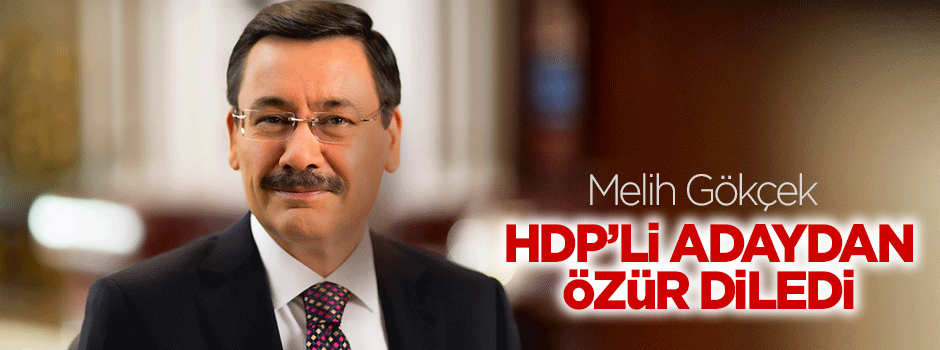 Melih Gökçek HDP adayı Celal Doğan'dan özür diledi