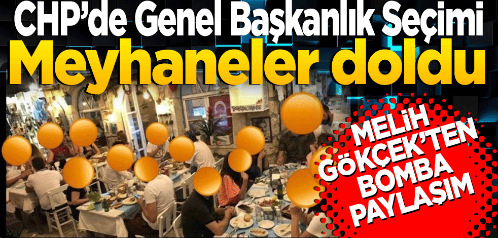 Melih Gökçek ‘Meyhaneler doldu’ paylaşım yaptı CHP’liler çıldırdı