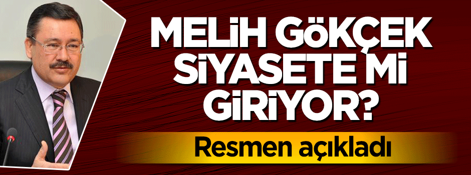 Melih Gökçek siyasete girecek mi? Açıkladı