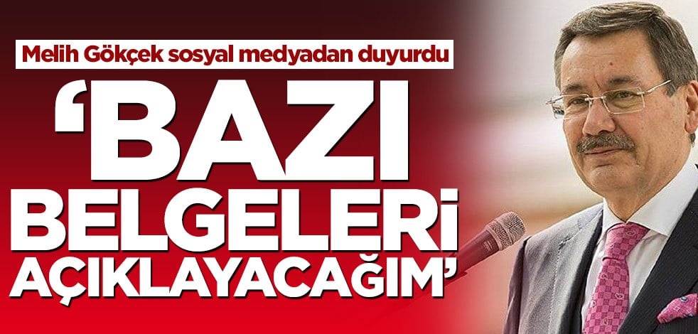 Melih Gökçek sosyal medyadan duyurdu! ‘Bazı belgeleri açıklayacağım’
