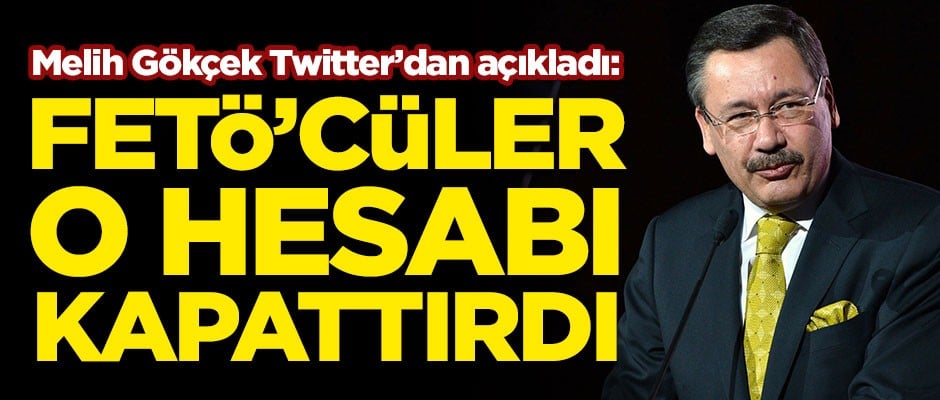 Melih Gökçek Twitter'dan açıkladı! "FETÖ'cüler o hesabı kapattırdı"