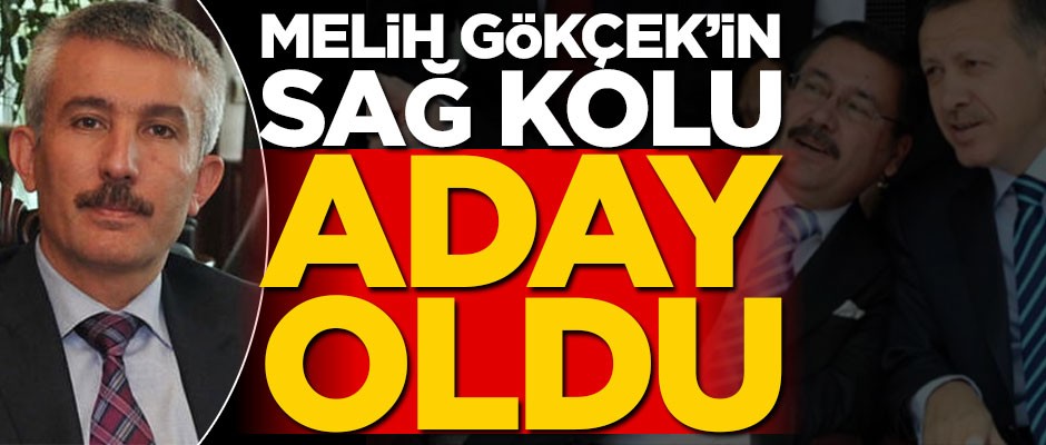 Melih Gökçek'in sağ kolu aday oldu!
