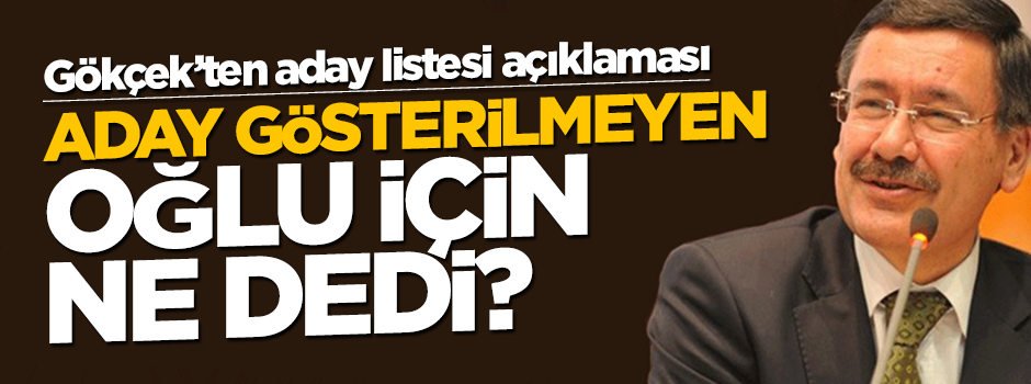 Melih Gökçek'ten aday listesi açıklaması