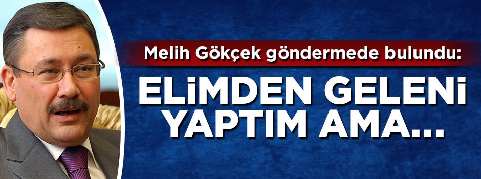 Gökçek'ten Aylin Nazlıaka'ya gönderme: Elimden geleni yaptım ama...