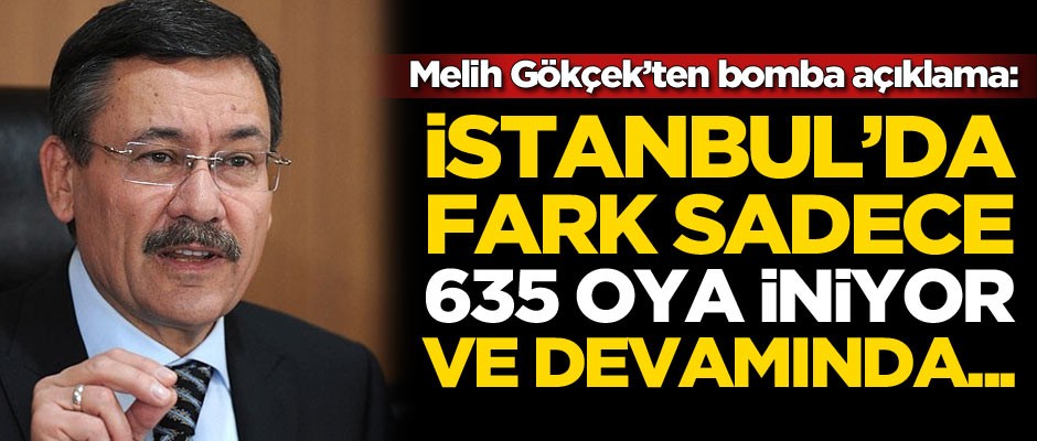 Melih Gökçek'ten bomba açıklama: Aradaki fark sadece 635 oya iniyor...