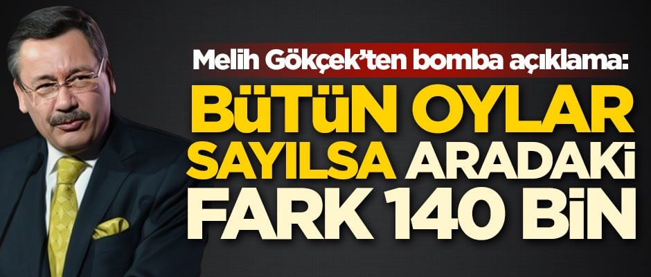 Melih Gökçek'ten bomba açıklama: Bütün oylar sayılsa aradaki fark 140 bin
