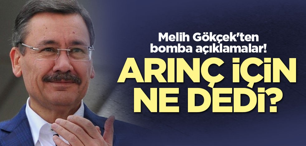 Melih Gökçek'ten bomba açıklamalar! Arınç için ne dedi?