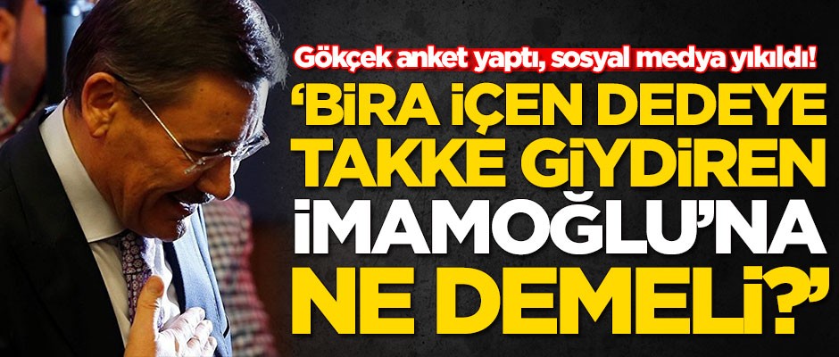 Melih Gökçek'ten bomba Ekrem İmamoğlu anketi!