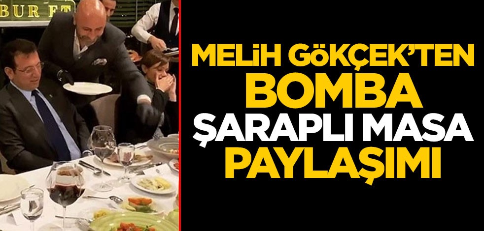 Melih Gökçek'ten bomba 'şaraplı masa' paylaşımı