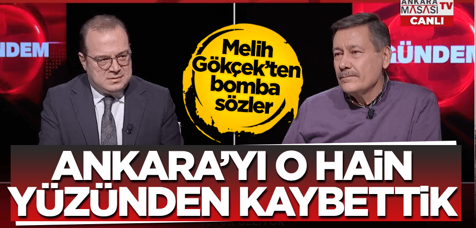 Melih Gökçek'ten bomba sözler: Ankara'yı o hain kaybettirdi