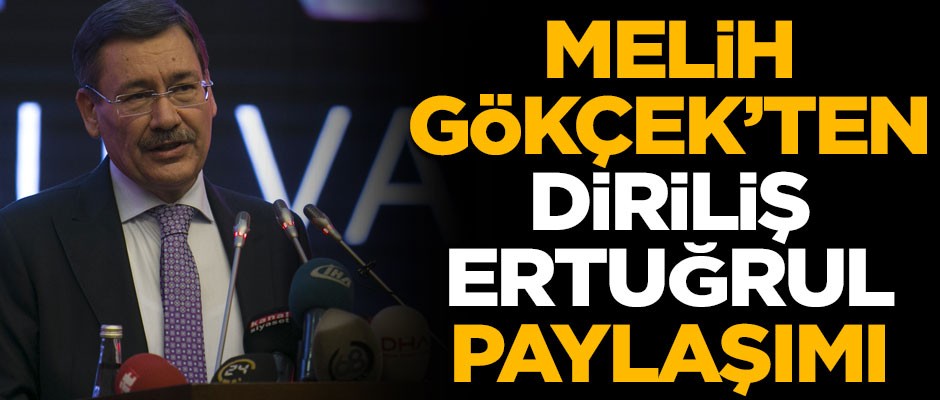 Melih Gökçek'ten çok konuşulacak Diriliş Ertuğrul paylaşımı
