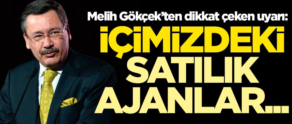 Melih Gökçek'ten dikkat çeken uyarı: İçimizdeki satılık ajanlar...