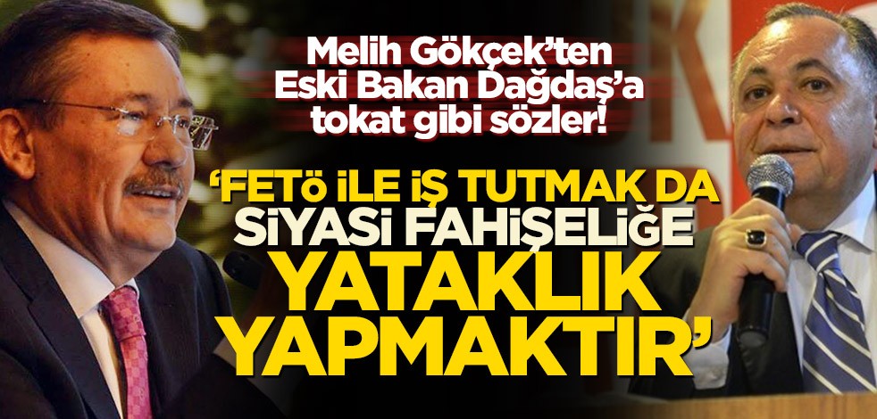 Melih Gökçek’ten Eski Bakan Dağdaş’a tokat gibi sözler! "FETÖ ile iş tutmak da siyasi fahişeliğe yataklık yapmaktır"