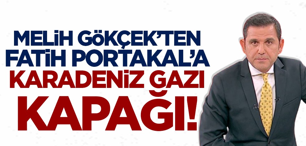 Melih Gökçek'ten Fatih Portakal'a Karadeniz gazı kapağı!
