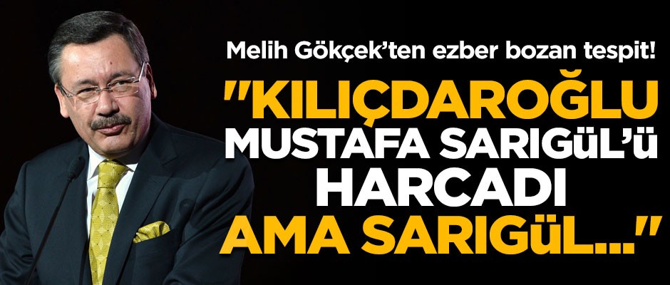 Melih Gökçek'ten flaş açıklama! "Kılıçdaroğlu Mustafa Sarıgül'ü harcadı, ama Sarıgül..."