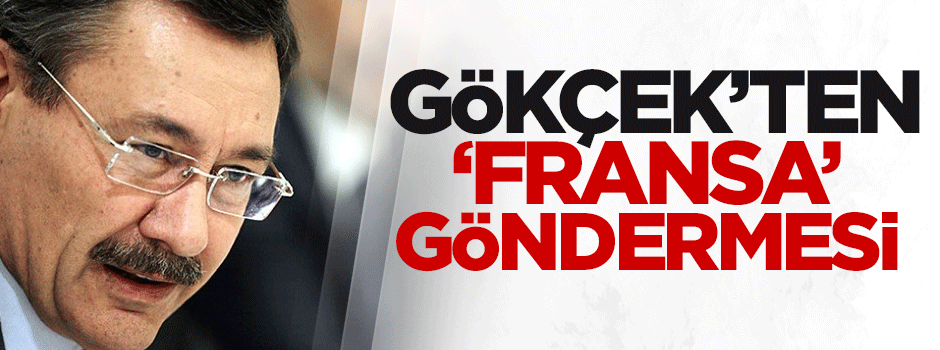 Melih Gökçek'ten 'Fransa' göndermesi