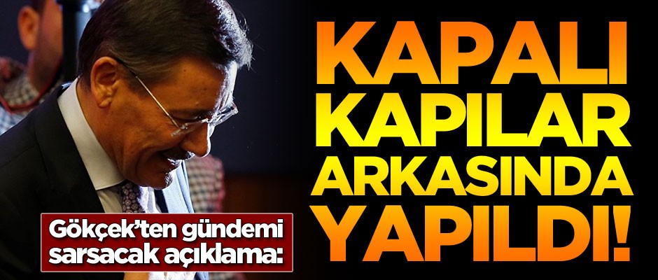 Melih Gökçek'ten gündemi sarsacak açıklama: Kapalı kapılar arkasında yapıldı
