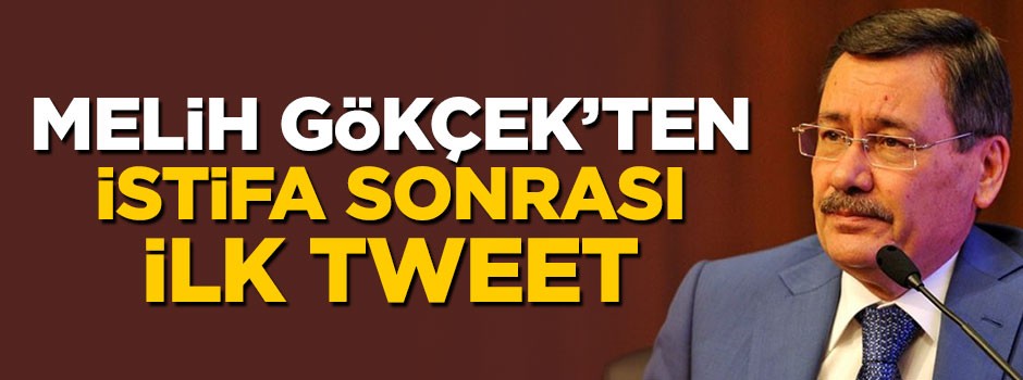 Melih Gökçek'ten istifa sonrası ilk tweet