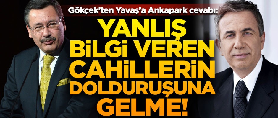 Melih Gökçek'ten Mansur Yavaş'a Ankapark cevabı! "Cahillerin dolduruşuna gelme"