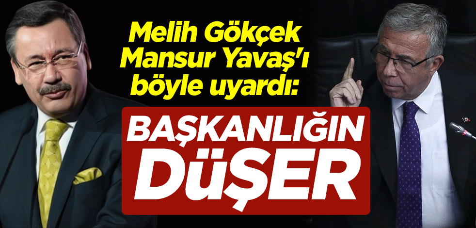 Melih Gökçek'ten Mansur Yavaş'a uyarı: Başkanlığın düşer