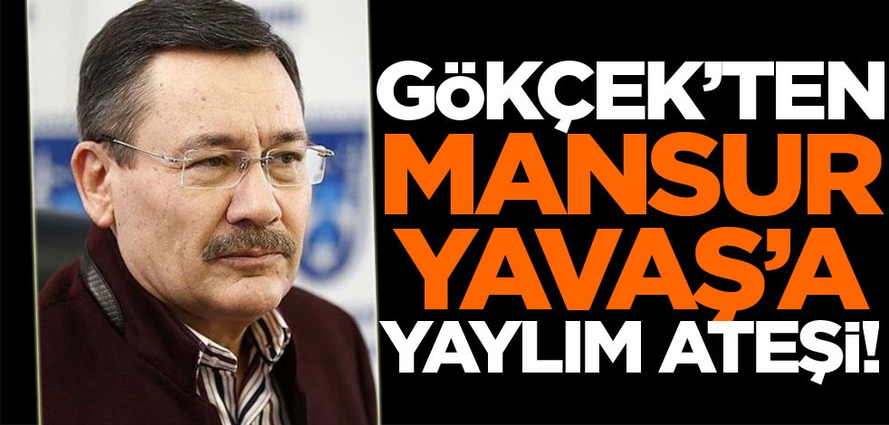 Melih Gökçek'ten Mansur Yavaş'a yaylım ateş