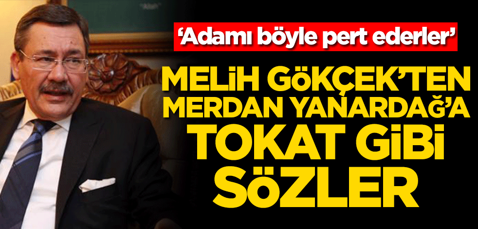 Melih Gökçek’ten Merdan Yanardağ’a tokat gibi sözler! ‘Adamı böyle pert ederler’