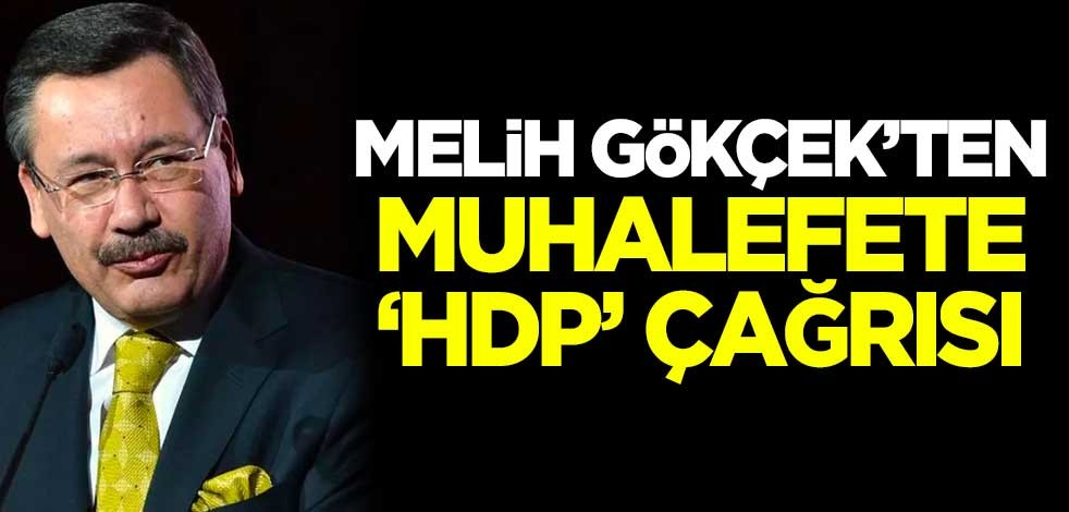 Melih Gökçek'ten muhalefete 'HDP' çağrısı
