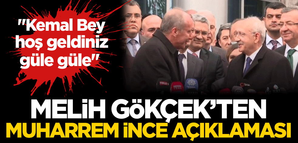 Melih Gökçek'ten Muharrem İnce açıklaması