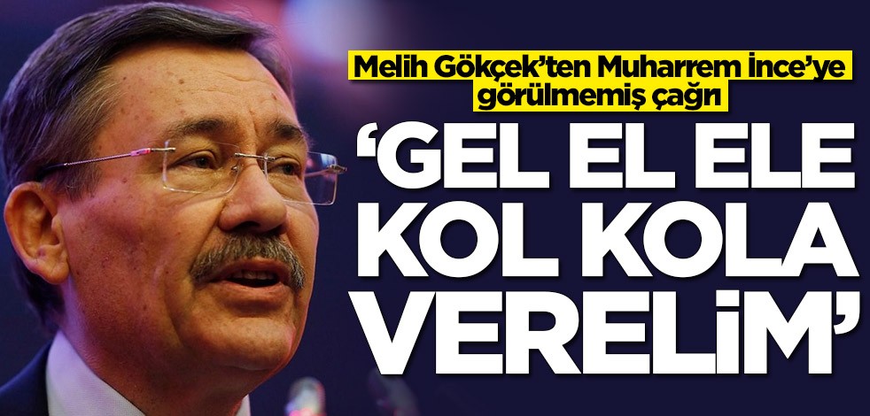 Melih Gökçek’ten Muharrem İnce’ye görülmemiş çağrı