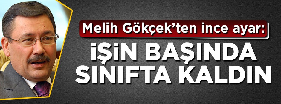 Melih Gökçek'ten Muharrem'e mesaj: İşin başında sınıfta kaldı